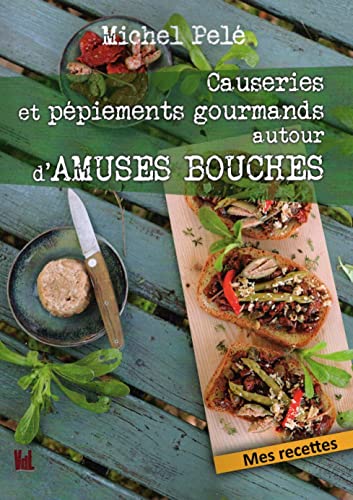 Beispielbild fr Causeries et ppiements gourmands autour d'Amuses Bouches zum Verkauf von Gallix