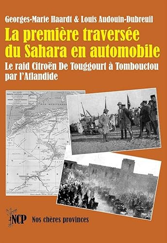 Imagen de archivo de La premire traverse du Sahara en automobile: Le raid Citron de Touggourt  Tombouctou par l?Atlandide a la venta por Gallix