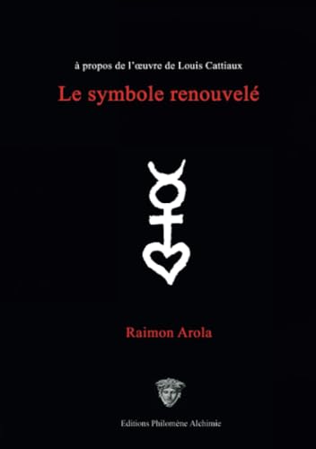 Stock image for Le symbole renouvel:  propos de l'oeuvre de Louis Cattiaux (French Edition) for sale by GF Books, Inc.