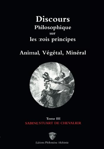 Stock image for Discours philosophique sur les troius principes, Tome 3/3 (French Edition) for sale by GF Books, Inc.