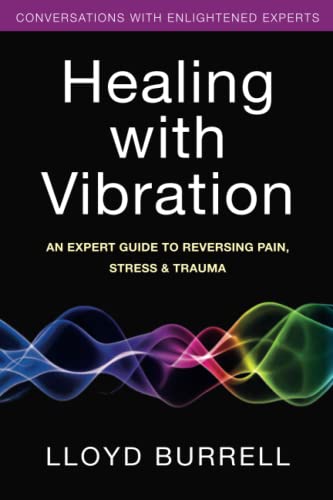 Beispielbild fr Healing with Vibration: An Expert Guide to Reversing Pain, Stress, & Trauma zum Verkauf von BooksRun