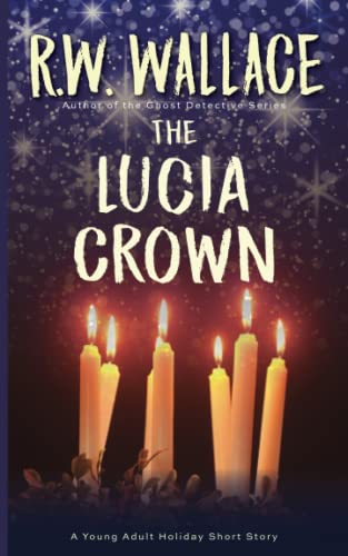 Imagen de archivo de The Lucia Crown: A Young Adult Holiday Short Story a la venta por Lucky's Textbooks