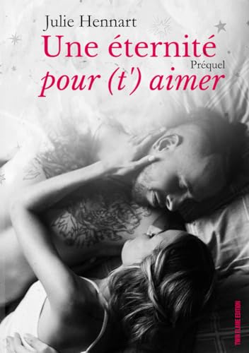 Imagen de archivo de Une ternit pour (t') aimer: Prquel (French Edition) a la venta por GF Books, Inc.