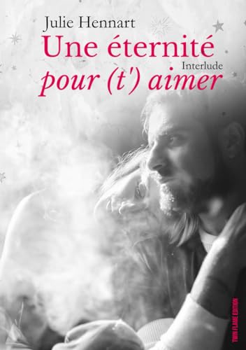 Imagen de archivo de Une ternit pour (t') aimer: Interlude (French Edition) a la venta por Books Unplugged