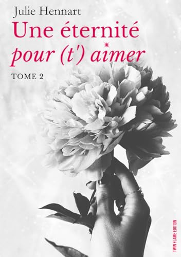 Imagen de archivo de Une ternit pour (t')aimer: Tome 2 (French Edition) a la venta por GF Books, Inc.