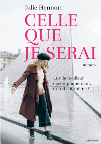 Imagen de archivo de Celle que je serai: Et si le meilleur accompagnement, c'tait soi-mme ? (French Edition) a la venta por GF Books, Inc.