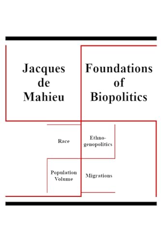 Imagen de archivo de FOUNDATIONS OF BIOPOLITICS: Race. Ethno-genopolitics. Population Volume. Migrations a la venta por California Books