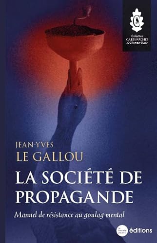 Beispielbild fr La Socit de propagande: Manuel de rsistance au goulag mental zum Verkauf von medimops