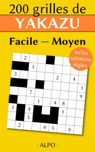 Stock image for Yakazu Facile & Moyen - 200 Grilles Avec Solutions - Rgles Expliques & Exemples - Entranez Votre Cerveau, Votre Mmoire Et Votre Logique, Solutions . Fin, Format poche, 135 pages (French Edition) for sale by GF Books, Inc.