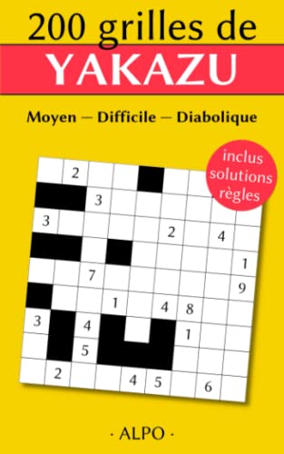 Stock image for Yakazu Moyen, Difficile & Diabolique - 200 Grilles Avec Solutions - Rgles Expliques & Exemples - Entranez votre Cerveau, Votre Mmoire Et Votre . Fin, Format poche, 135 pages (French Edition) for sale by Book Deals