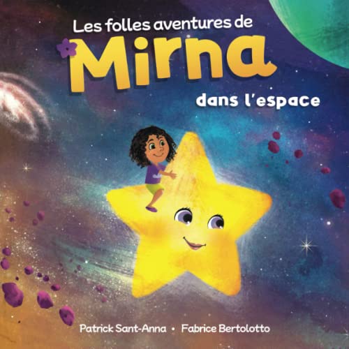 Imagen de archivo de Les folles aventures de Mirna dans l'espace: Mirna dans l'espace - De merveilleuses et fantastiques rencontres (French Edition) a la venta por GF Books, Inc.