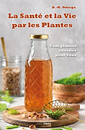 Beispielbild fr La sant et la vie par les plantes - Cent plantes choisies pour vous zum Verkauf von Gallix