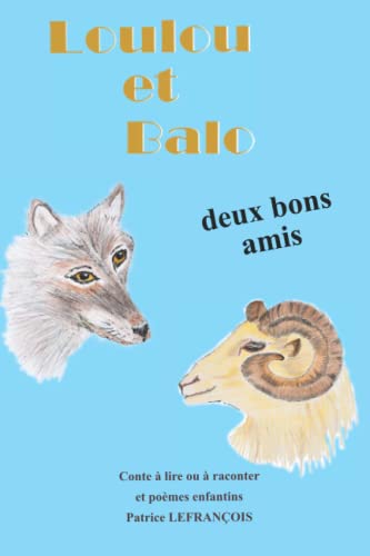 Stock image for Loulou et Balo, deux bons amis: Conte  lire ou raconter, et posies enfantines (French Edition) for sale by GF Books, Inc.