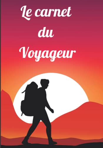 Imagen de archivo de Le carnet du voyageur: Carnet de voyage  remplir pour prparer et organiser ses aventures dans les meilleures conditions-Souvenirs de vacances et excursions road trip-Ide cadeau (French Edition) a la venta por Books Unplugged