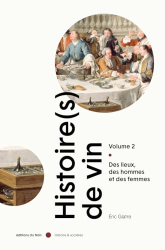 Stock image for Histoire(s) De Vin. Vol. 2. Des Lieux, Des Hommes Et Des Femmes for sale by RECYCLIVRE