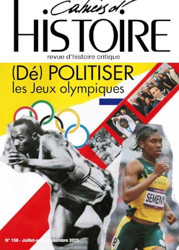 Beispielbild fr Les Cahiers d?Histoire N158 - (D)politiser les Jeux olympiques - Juillet-Aout-Septembre - 2023 zum Verkauf von medimops