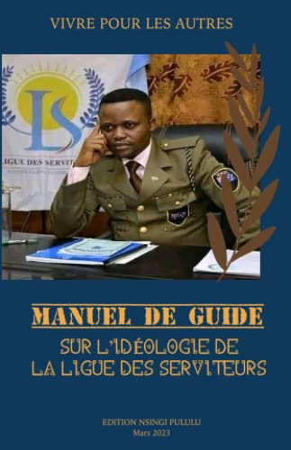 Stock image for MANUEL DE GUIDE SUR L'IDOLOGIE DE LA LIGUE DES SERVITEURS: VIVRE POUR LES AUTRES (French Edition) for sale by GF Books, Inc.