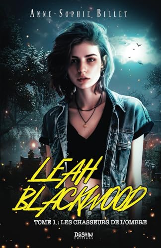 Beispielbild fr Leah Blackwood T.1 : Les chasseurs de l'ombre: urban fantasy young adult (French Edition) zum Verkauf von GF Books, Inc.