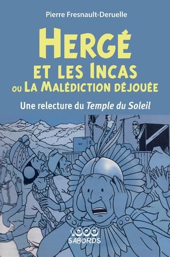 Beispielbild fr Hergé et les incas ou la Malédiction déjouée: Une relecture du Temple du Soleil [FRENCH LANGUAGE - Soft Cover ] zum Verkauf von booksXpress