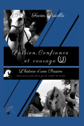 Stock image for Passion, Confiance et Courage: l'histoire d'une passion (French Edition) for sale by Books Unplugged