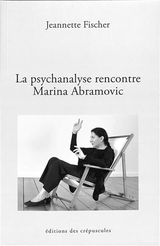Beispielbild fr La psychanalyse rencontre Marina Abramovic zum Verkauf von Gallix