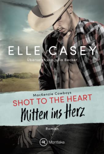 Beispielbild fr Shot to the Heart - Mitten ins Herz (MacKenzie Cowboys, Band 2) zum Verkauf von medimops