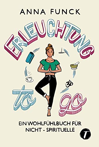 9782496703665: Erleuchtung to go - Ein Wohlfhlbuch fr Nicht-Spirituelle (German Edition)
