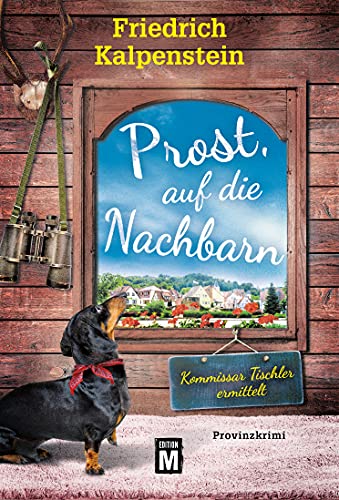 Beispielbild fr Prost, auf die Nachbarn (Kommissar Tischler ermittelt, 4) zum Verkauf von medimops