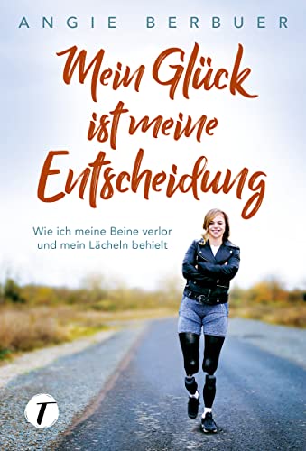 Imagen de archivo de Mein Glck ist meine Entscheidung - Wie ich meine Beine verlor und mein Lcheln behielt (German Edition) a la venta por GF Books, Inc.