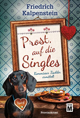 Beispielbild fr Prost, auf die Singles (Kommissar Tischler ermittelt, Band 5) zum Verkauf von medimops