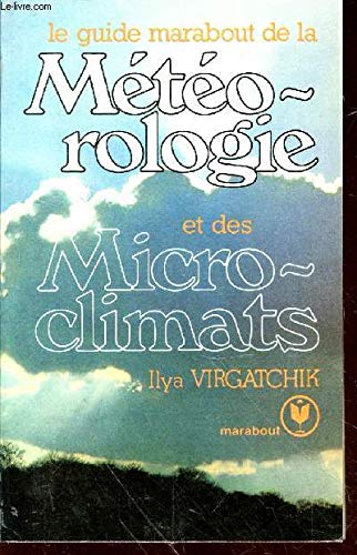 Beispielbild fr Le Guide Marabout de la mtorologie, des phnomnes atmosphriques et des microclimats (Collection Marabout service) zum Verkauf von Ammareal