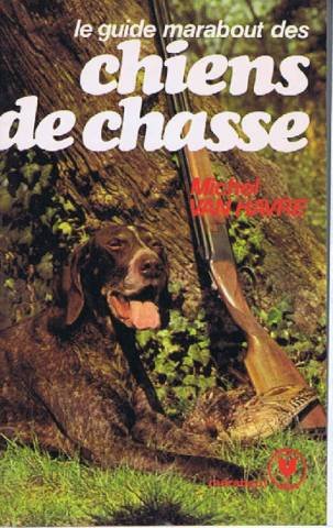 Stock image for Le Guide Marabout des chiens de chasse (Collection Marabout service) for sale by Ammareal