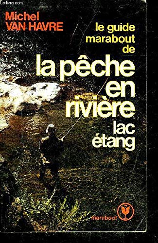 Stock image for Le guide Marabout de la pche en rivire, lac, tang for sale by medimops