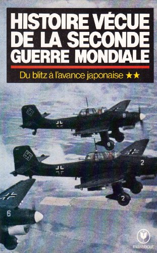 Beispielbild fr L'HISTOIRE VECUE DE LA SECONDE GUERRE MONDIALE.TOME 2.LE SIEGE.DU BLITZ A L'AVANCE JAPONAISE. zum Verkauf von medimops