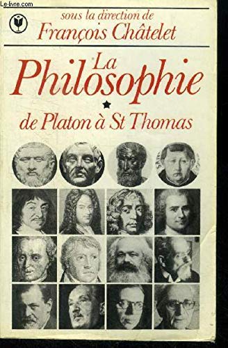 La philosophie. 1. La philosophie. De Platon à saint Thomas. Volume : Tome 1