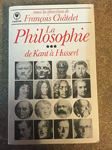 Beispielbild fr La Philosophie, tome 3 - De Kant  Husserl zum Verkauf von LibrairieLaLettre2