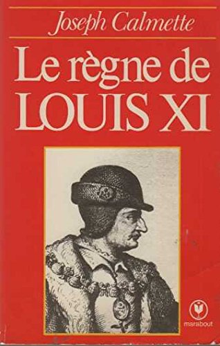 Stock image for Le Rgne de Louis XI (Marabout universit) [Broch] by Calmette, Joseph for sale by EPICERIE CULTURELLE