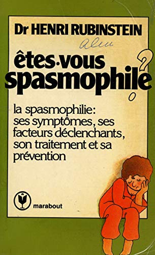 Beispielbild fr ETS-VOUS SPASMOPHILE.LA SPASMOPHILIE SES SYMPTOMES SES FACTEURS DECLENCHANTS SON TRAITEMENT ET SA PREVENTION zum Verkauf von VILLEGAS