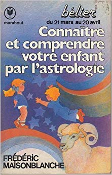 Stock image for Connatre et comprendre votre enfant par l'astrologie : 21 mars-20 avril (Collection Marabout Service) for sale by medimops