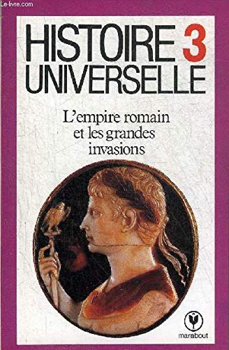 Imagen de archivo de Histoire universelle n 3 : l'empire romain et les grandes invasions a la venta por medimops