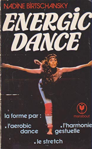 Beispielbild fr Energic dance : La forme par l'aerobic dance, l'harmonie gestuelle, le stretch (Marabout service) zum Verkauf von medimops