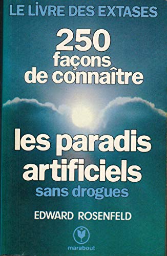 Imagen de archivo de Le livre des extases; 250 faons de connatre les paradis artificiels sans drogues. Collection : Marabout service, MS 599. a la venta por AUSONE