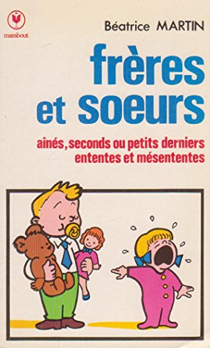 Frères et soeurs : Aînés, seconds et petits derniers, ententes et mésententes (Marabout Service)