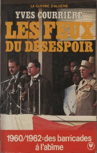 Stock image for La guerre d'Algerie - Les feux du desespoir - 1960/1962 des barricades a l'abimeLES FEUX DU DESESPOIR for sale by Frederic Delbos