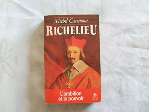 Imagen de archivo de Richelieu / l'ambition et le pouvoir [Unknown Binding] a la venta por LIVREAUTRESORSAS