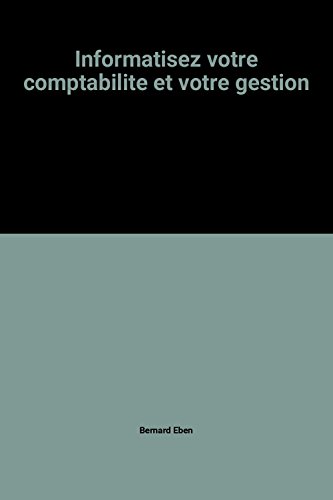 9782501007269: Informatisez votre comptabilite et votre gestion