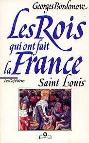 Stock image for Les Captiens : Saint Louis, Roi ternel. Collection : Les Rois qui ont fait la France, MU 477. for sale by AUSONE