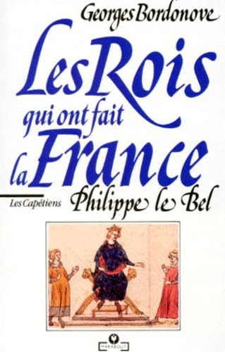 Beispielbild fr Les Captiens : Philippe Le Bel, Roi de fer. Collection : Les Rois qui ont fait la France, MU 478. zum Verkauf von AUSONE