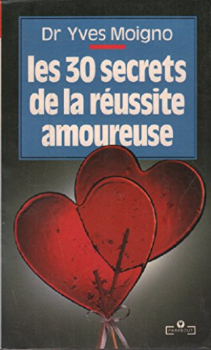 Stock image for LES 30 SECRETS DE LA REUSSITE AMOUREUSE for sale by Librairie rpgraphic