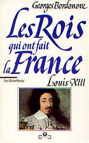 Stock image for Les Bourbons : Louis XIII, le Juste. Collection : Les Rois qui ont fait la France, MU 486. for sale by AUSONE